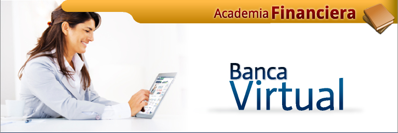 Academia Financiera Banco Banca Virtual Academia Financiera Banco Banca Virtual