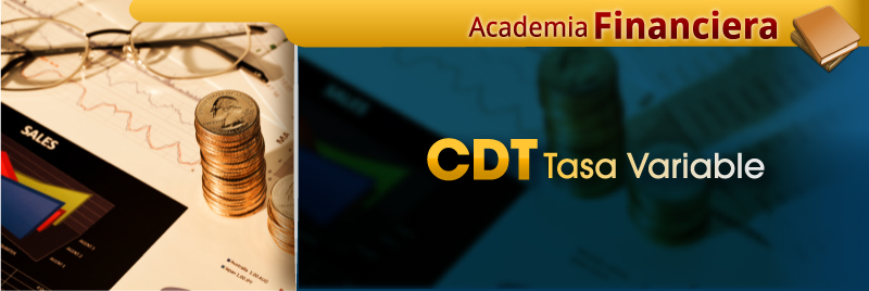 CDT Tasa Variable CDT Tasa Variable