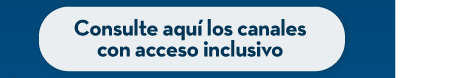 Consulte aquí los canales con acceso inclusivo