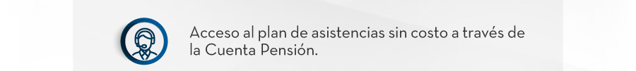Acceso al plan de asistencias sin costo a través de la Cuenta Pensión.