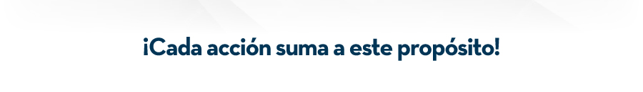 ¡Cada acción suma a este propósito!