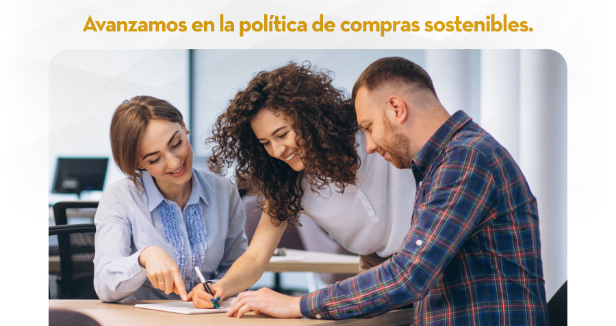 Avanzamos en la política de compras sostenibles.