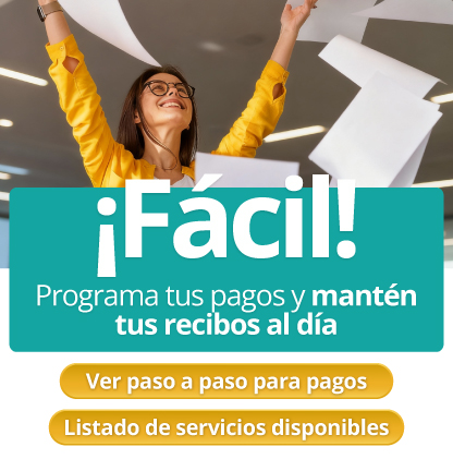 ¡Fácil! Programa tus pagos y mantén tus recibos al día