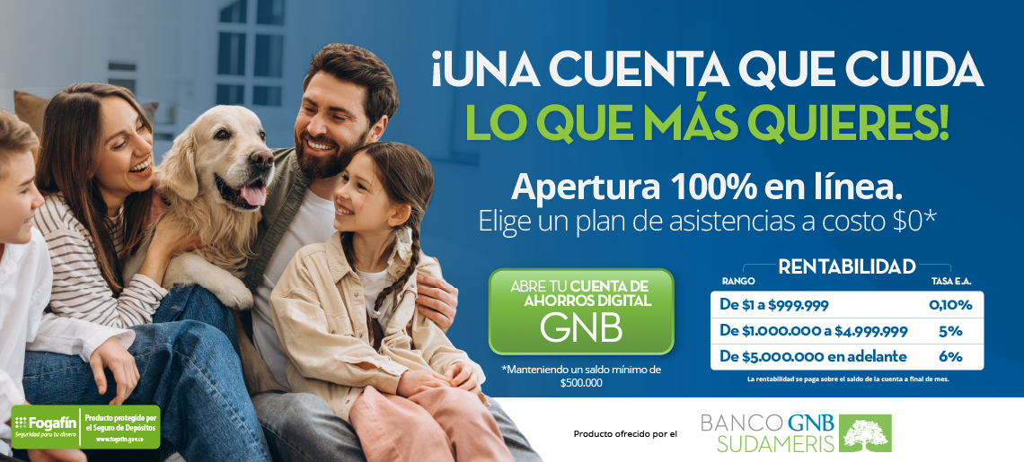 ¡UNA CUENTA QUE CUIDA LO QUE MÁS QUIERES! Apertura 100% en línea. Elige un plan de asistencias a costo $0*