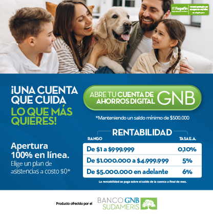 ¡UNA CUENTA QUE CUIDA LO QUE MÁS QUIERES! Apertura 100% en línea. Elige un plan de asistencias a costo $0*