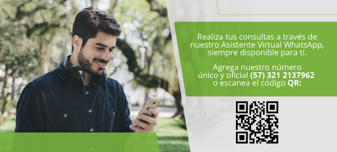 Realiza tus consultas a través de nuestro Asistente Virtual WhatsApp, siempre disponible para ti. Agrega nuestro número único y oficial (57) 321 2137962 o escanea el código
