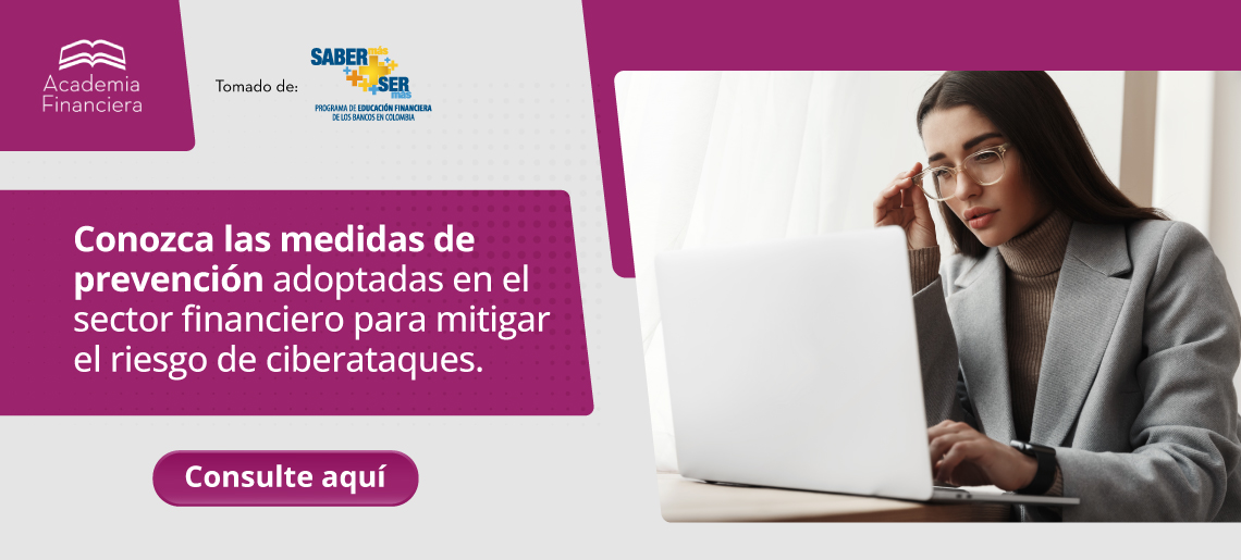 Conozca las medidas de prevención adoptadas en el sector financiero para mitigar el riesgo de ciberataques.