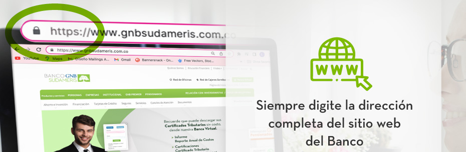 Siempre digite la dirección completa del sitio web del Banco