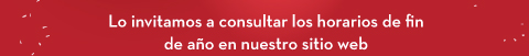 Lo invitamos a consultar los horarios de fin de año en nuestro sitio web