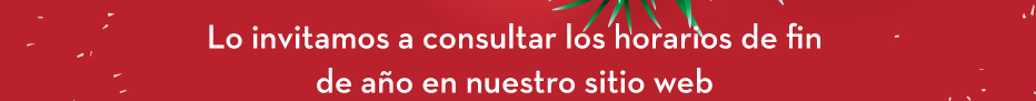 Lo invitamos a consultar los horarios de fin de año en nuestro sitio web