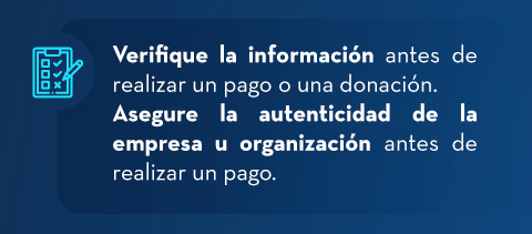 Verifique la información antes de realizar un pago 
                            o una donación.