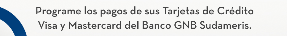 Programe los pagos de sus Tarjetas de Crédito Visa y Mastercard del Banco GNB Sudameris.