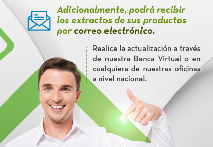 Adicionalmente, podrá recibir los extractos de sus productos por correo electrónico.