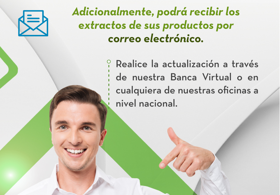 Adicionalmente, podrá recibir los extractos de sus productos por correo electrónico.
