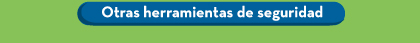 Otras herramientas de seguridad