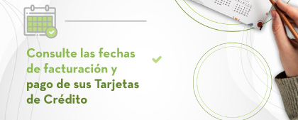 Consulte las fechas de facturación y pago de sus Tarjetas de Crédito