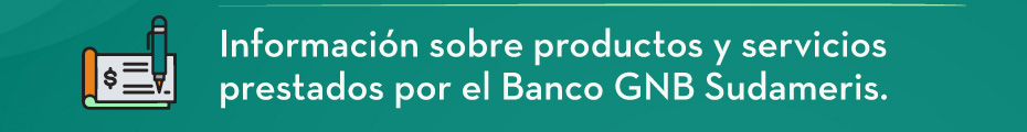 Información sobre productos y servicios prestados por el Banco GNB Sudameris.
