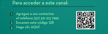 Para acceder a este canal: Agregue a sus contactos el teléfono (57) 321 213 7962 Escanee este código QR Haga clic AQUÍ
