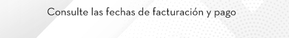 Consulte las fechas de facturación y pago