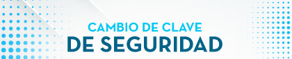 CAMBIO DE CLAVE DE SEGURIDAD