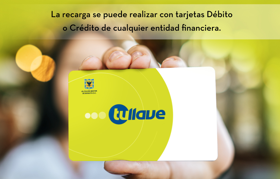 La recarga se puede realizar con tarjetas Débito o Crédito de cualquier entidad financiera.