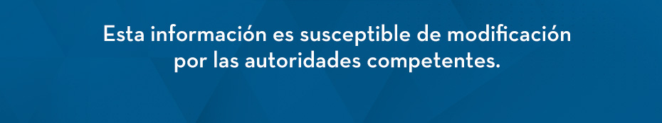 Esta información es susceptible de modificación por las autoridades competentes.