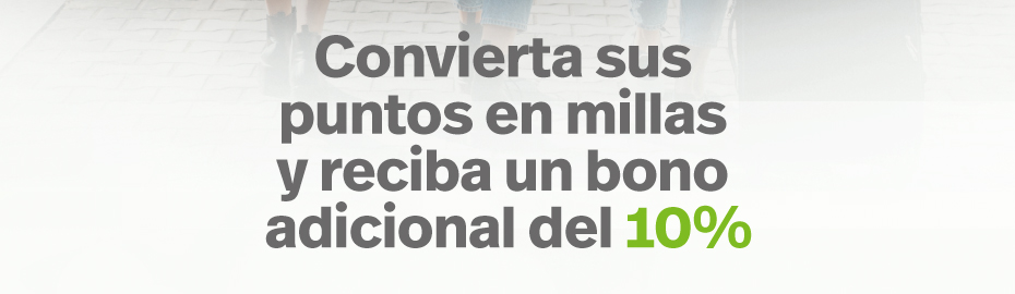 Convierta sus puntos en millas y reciba un bono adicional del 10%