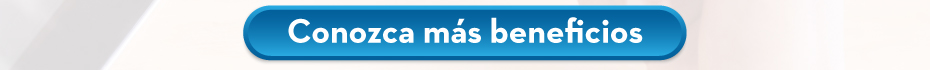Conozca más beneficios
