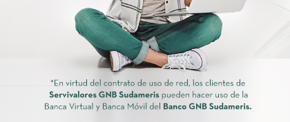 *En virtud del contrato de uso de red, los clientes de
                                     Servivalores GNB Sudameris pueden hacer uso de la   
                                    Banca Virtual y Banca Móvil del Banco GNB Sudameris.