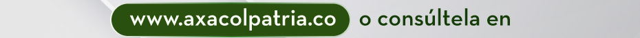 www.axacolpatria.co o consúltela en