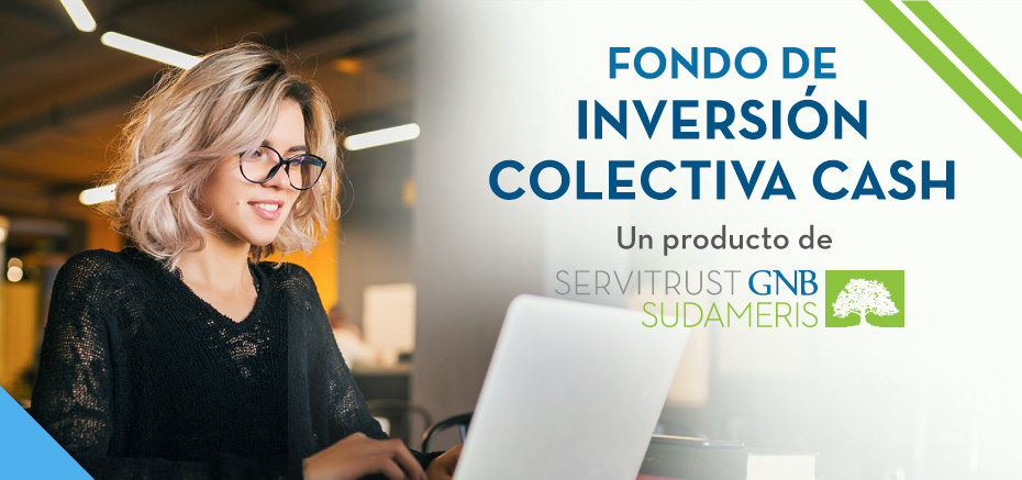 FONDO DE INVERSIÓN COLECTIVA CASH