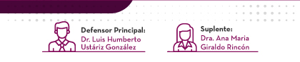 Defensor Principal: Dr. Luis Humberto Ustáriz González -- Suplente: Dra. Ana Maria Giraldo Rincón