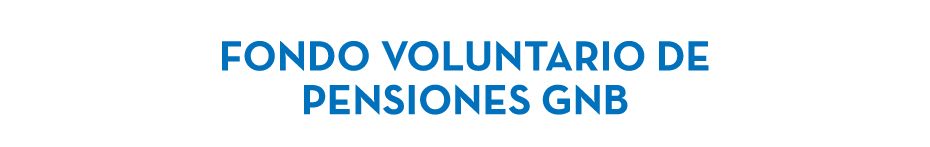 FONDO VOLUNTARIO DE PENSIONES GNB