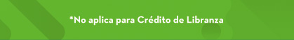 *No aplica para Crédito de Libranza