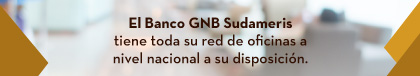 El Banco GNB Sudameris tiene toda su red de oficinas a nivel nacional a su disposición.