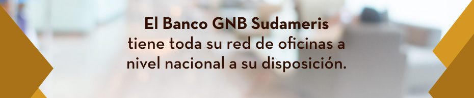 El Banco GNB Sudameris tiene toda su red de oficinas a nivel nacional a su disposición.