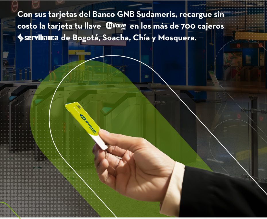 Con sus tarjetas del Banco GNB Sudameris, recargue sin costo la tarjeta tu llave en los más de 700 cajeros de Bogotá, Soacha, Chía y Mosquera.