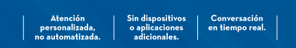 Atención personalizada, no automatizada.