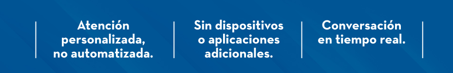 Atención personalizada, no automatizada.