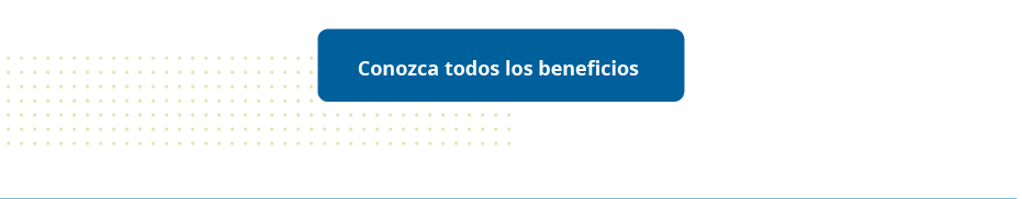 Conozca todos los beneficios
