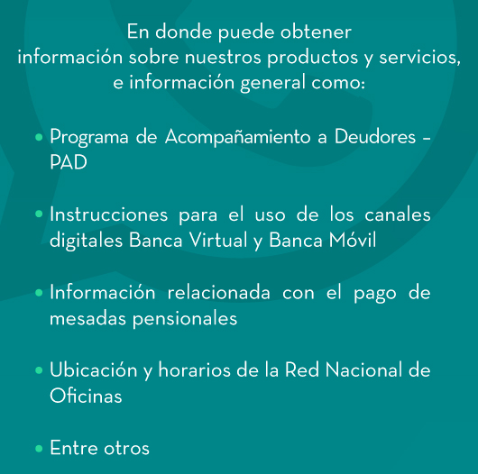 En donde puede obtener información sobre nuestros productos y servicios, e información general como: