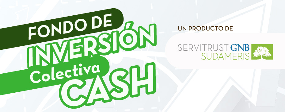 FONDO DE INVERSIÓN COLECTIVA CASH