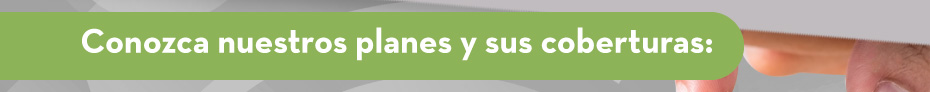 Conozca nuestros planes y sus coberturas: