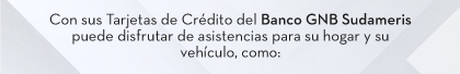 Con sus Tarjetas de Crédito del Banco GNB Sudameris puede disfrutar de asistencias para su hogar y su vehículo, como: