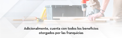 Adicionalmente, cuenta con todos los beneficios otorgados por las franquicias