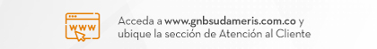 Acceda a www.gnbsudameris.com.co y ubique la sección de Atención al Cliente