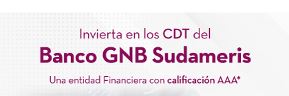 Invierta en los CDT del Banco GNB Sudameris Una entidad Financiera con calificación AAA*