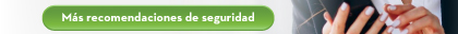 Más recomendaciones de seguridad