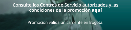 Consulte los Centros de Servicio autorizados y las condiciones de la promoción aquí 