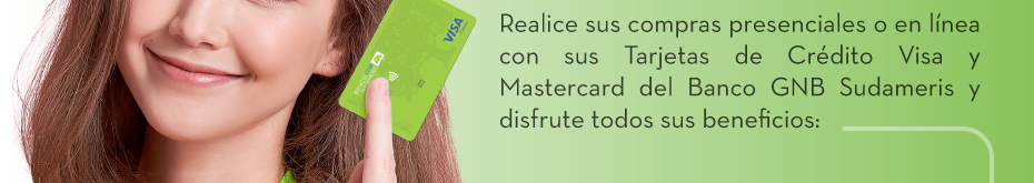 Realice sus compras presenciales o en línea con sus Tarjetas de Crédito Visa y Mastercard del Banco GNB Sudameris y disfrute todos sus beneficios:
